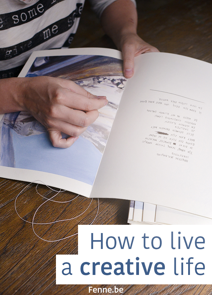 How to live a creative life | blogging on www.Fenne.be